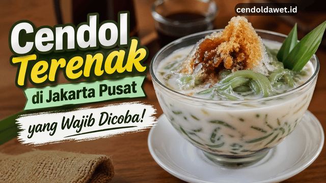 Cendol Terenak di Jakarta Pusat yang Wajib Dicoba